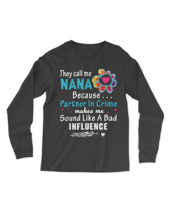 They Call Me Nana Because Partner In Crime Flower T-Shirt
