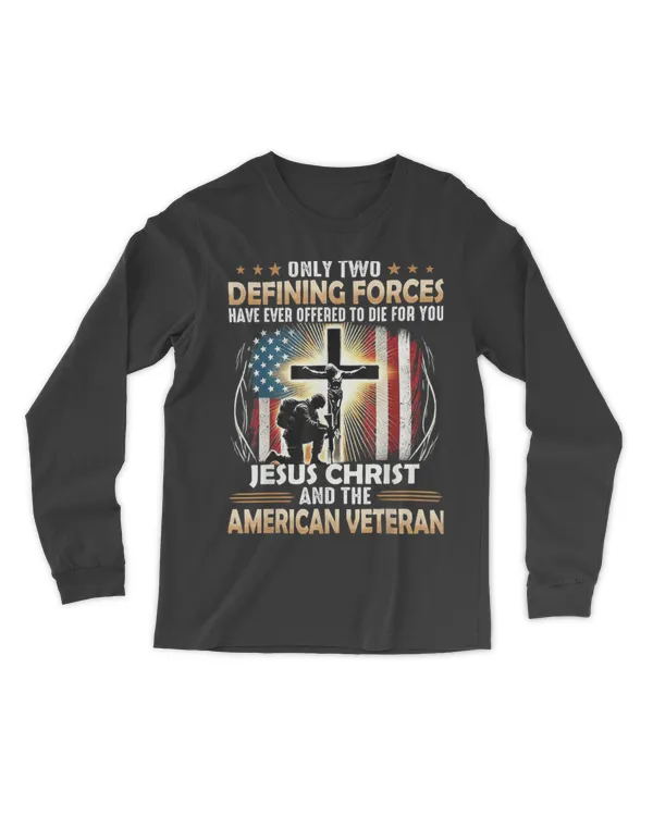 Only Two Defining Forces Have Ever Offered To Die For You T-Shirt