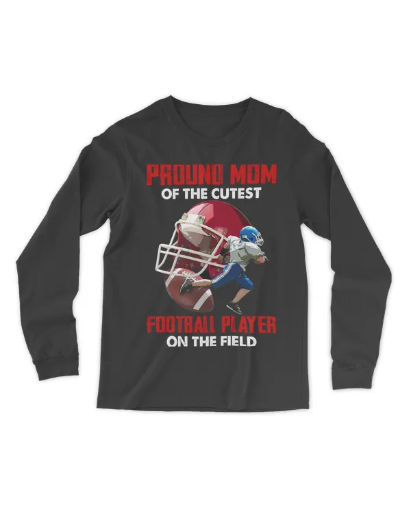 Proud Mom Of The Cutest Football Player