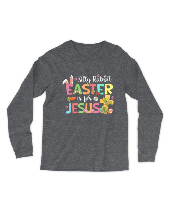 Silly Rabbit Easter Is For Jesus Cute Bunny Christian Faith 1 - Men's Long Sleeved T-Shirt Men's Long Sleeved T-Shirt
