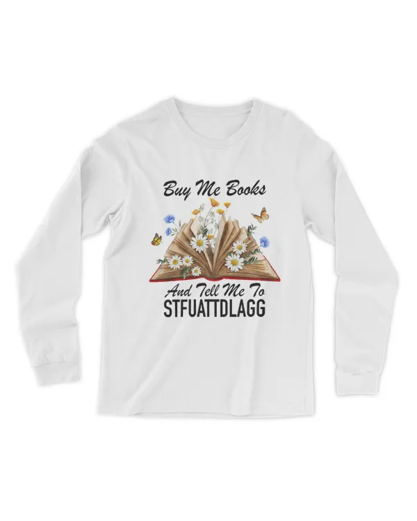 Buy Me Books And Tell Me To STFUATTDLAGG Shirt, Booktok Merch, Bookish Gift Smut Reader, Spicy Book Lover, Funny Reading