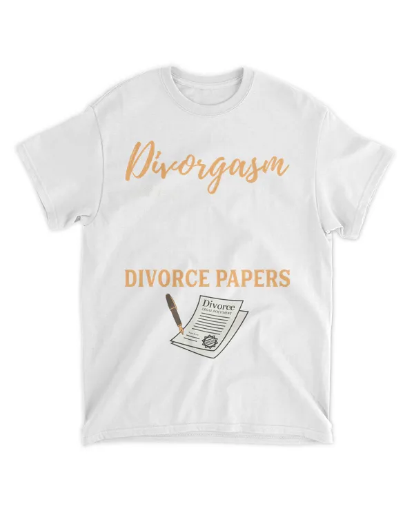 Official divorgasm definiton  divorced af quote divorce it funny joke finally devorce happily meme party man woman happy divorcee sarcasm ex wife marriage saying9831 t-shirt