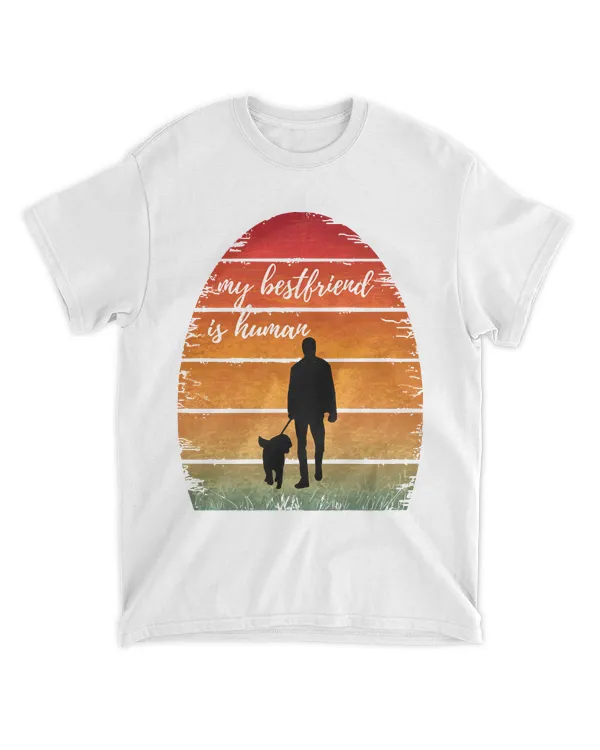 My Bestfriend T- Shirtmy bestfriend is human T- Shirt