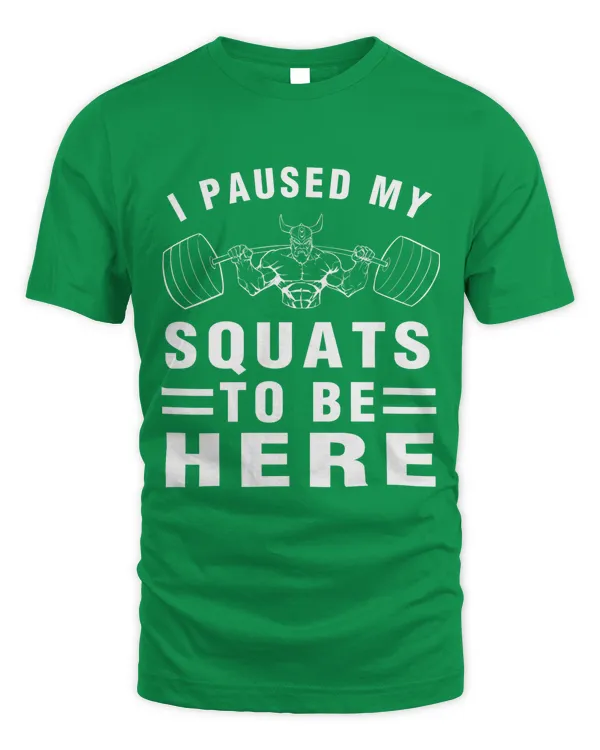 I Paused My Squats To Be Here Funny Workout Fitness Gymer - Unisex Standard T-Shirt Unisex Standard T-Shirt