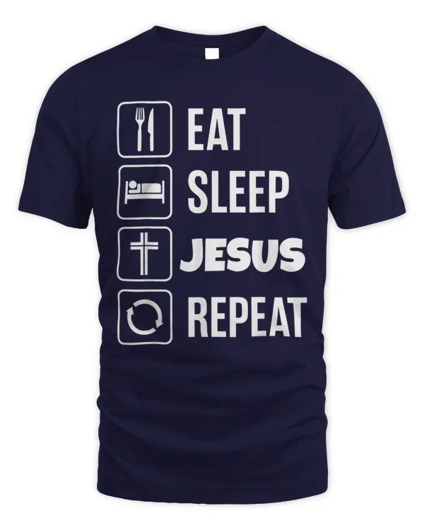Eat Sleep Jesus Repeat Jesus