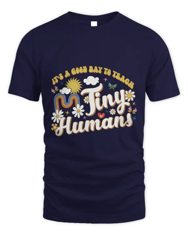 It's a good day to teach tiny humans teacher shirt