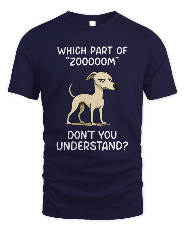 Which part of "ZOOOOOM" don’t you understand? Whippet