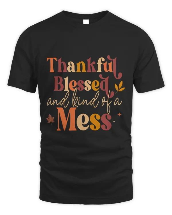 Thankful Blessed and Kind of a Mess for Women Quote Fall