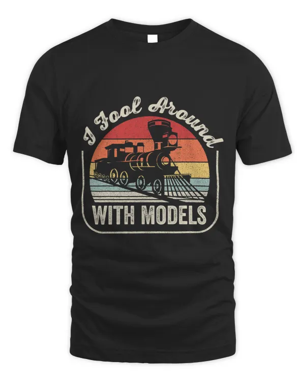 Retro Vintage I Fool Around With Models Train