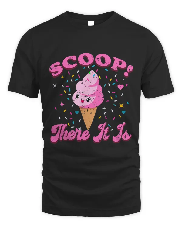 Scoop There It Is Ice Cream Summer Cool I Love Desserts