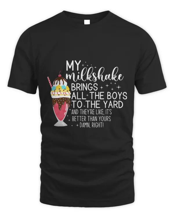 My Milkshake Brings All The Boys To The Yard Funny Quote