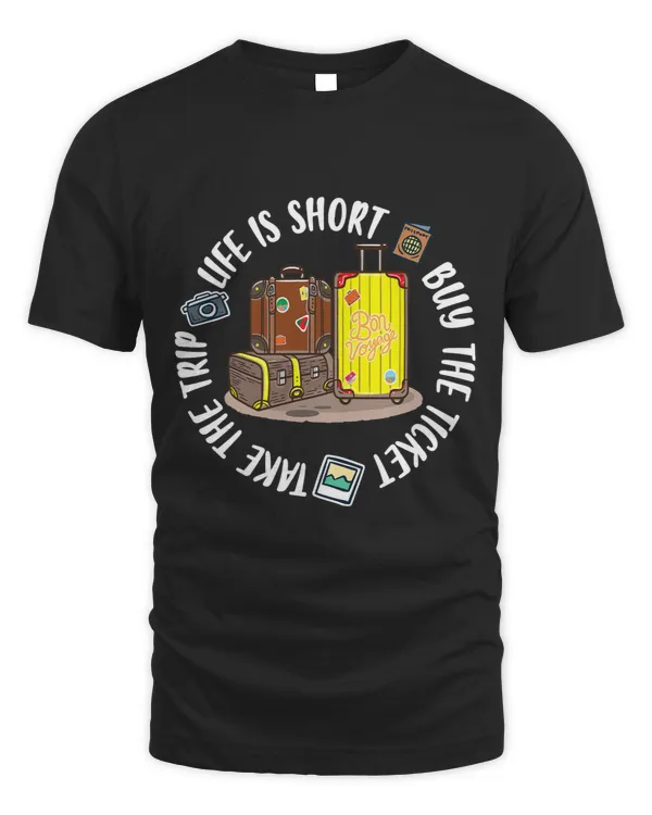 Life Is Short Buy The Ticket Take The Trip