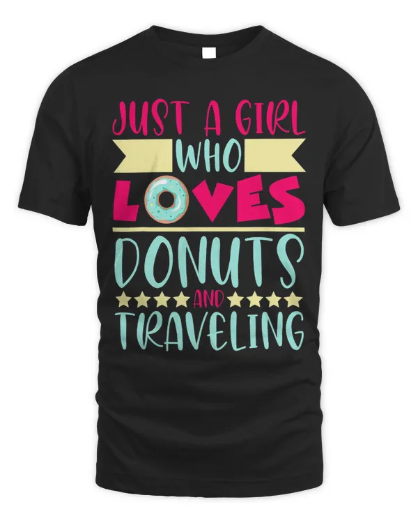 Just A Girl Who Loves Donuts And Traveling Dessert Doughnut