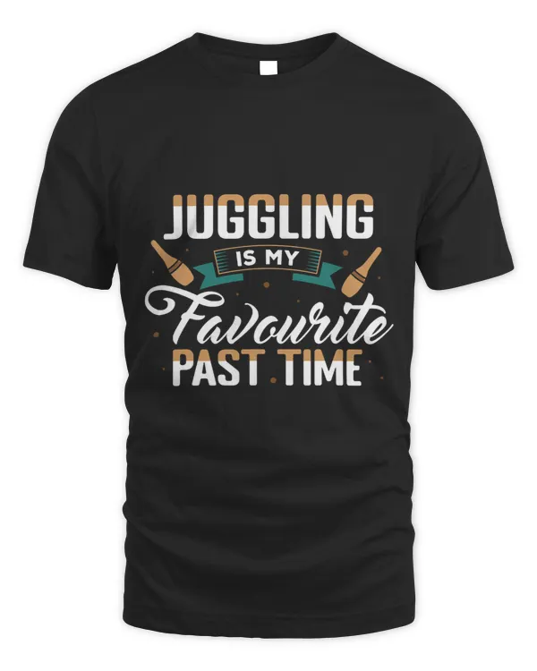 Juggling Is My Favourite Past Time Juggle Juggler Apparel
