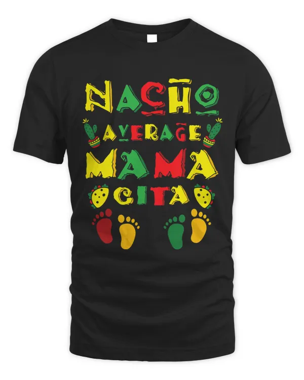 Nacho Average Mamacita Cinco de Mayo Women Mexican Pregnancy