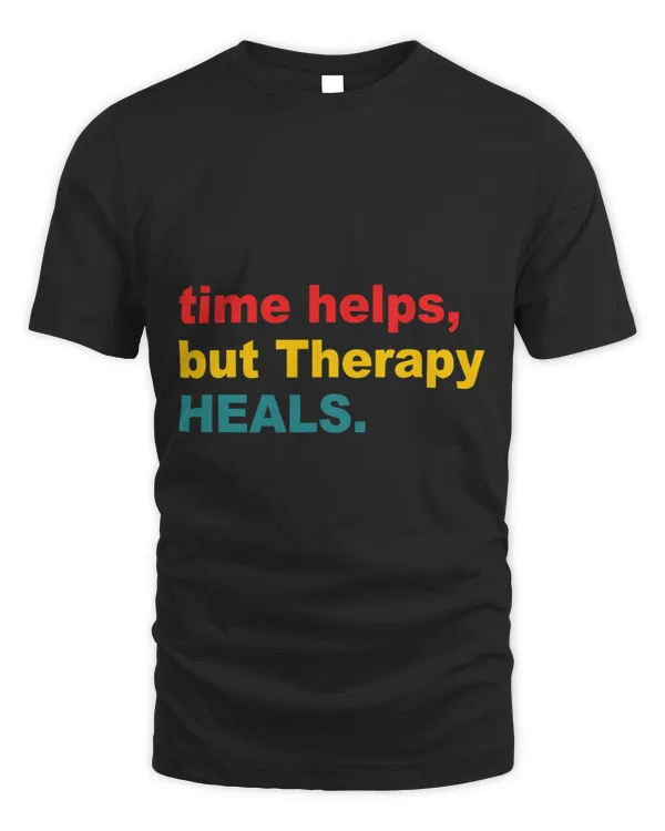 time helps but therapy heals Apparel