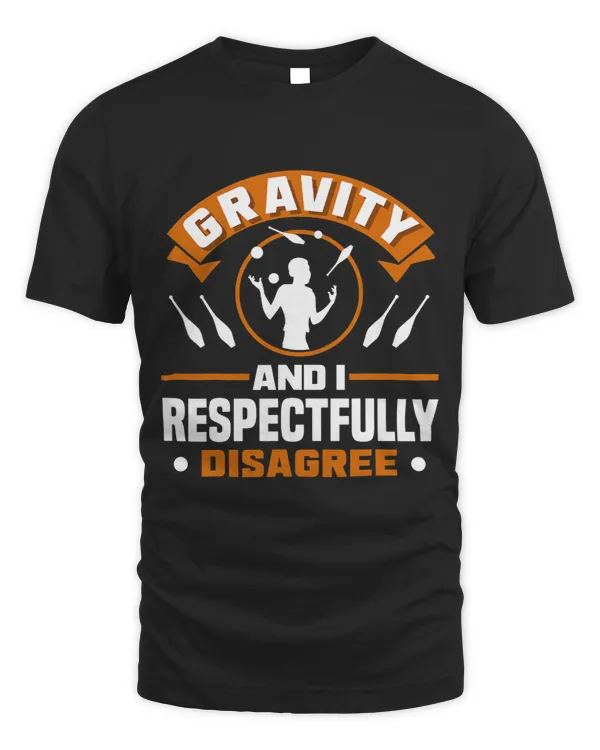 Juggling Jongleur Toss Juggling Gravity And I Disagree Pun