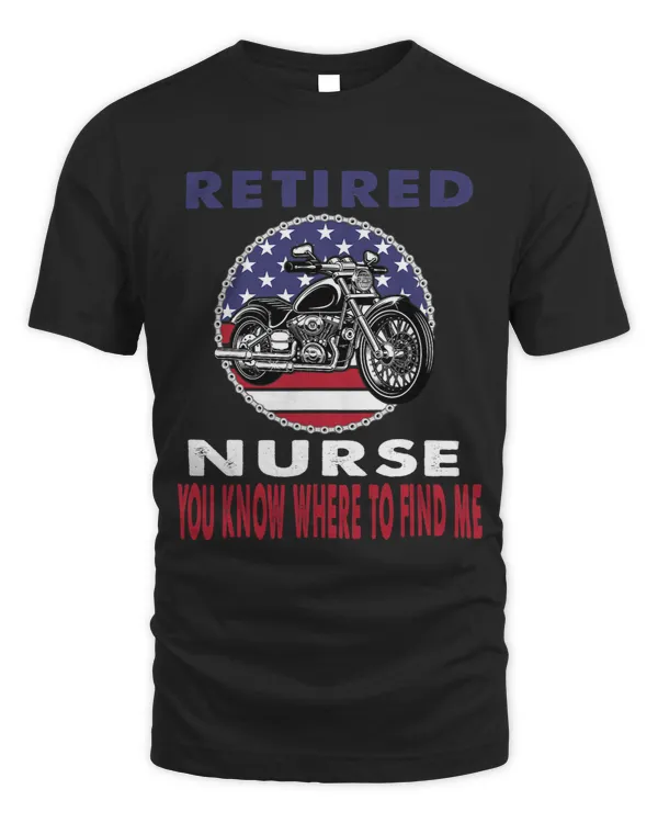 Retired Nurse You Know Where To Find Me Motorcycle Biker