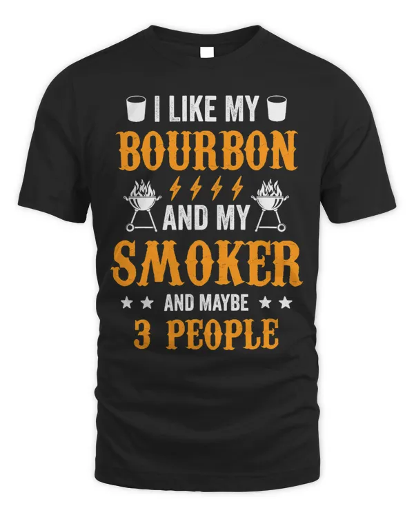 I Like My Bourbon My Smoker 3 People Funny BBQ Grilling