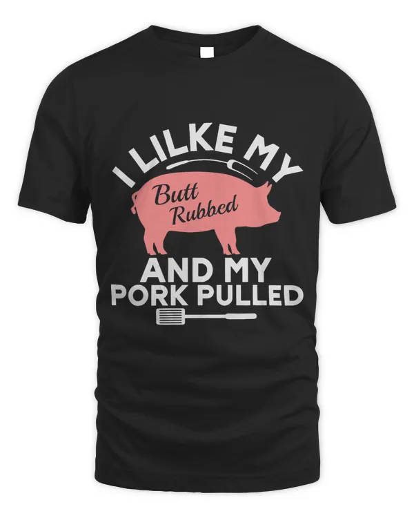 I like my butt rubbed and my pork pulled Barbeque Grilling