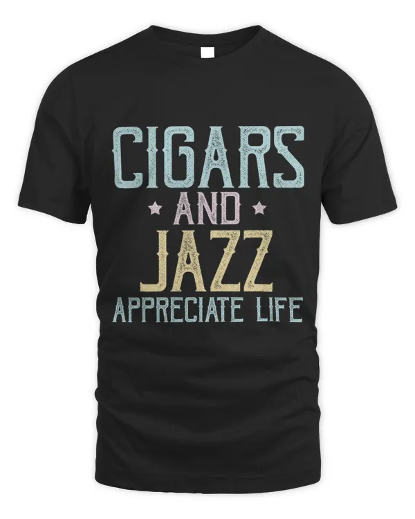 Cigars And Jazz Appreciate Life Cigar Smokers Gift9