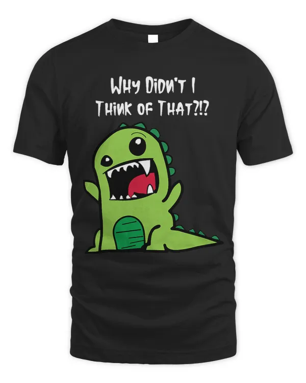 Why Didnt I Think of That Genius Dinosaur