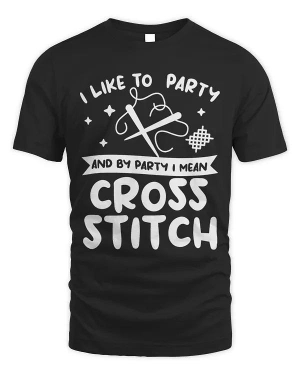 I Like To Party And By Party I Mean Cross Stitch Crochet 1