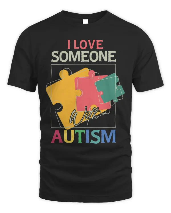 I Love Someone With Autism Funny Autistic Awareness 1