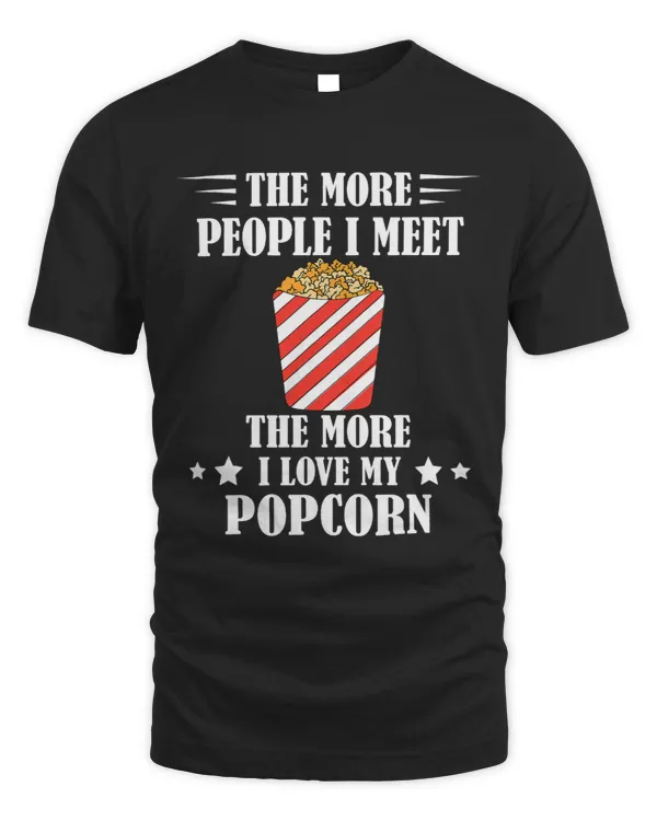 Popcorn Watching Movies The More People I Meet Popcorn Lover