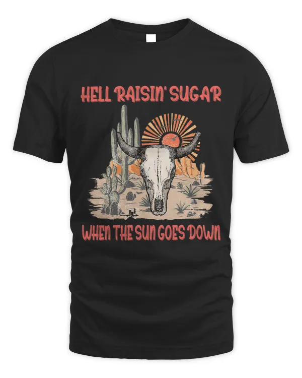 Hell Raisin Sugar When The Sun Goes Down Love Shes Country