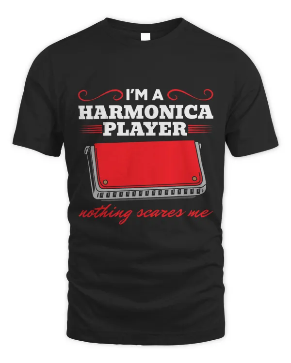 Im A Harmonica Player Nothing Scares Me Harmonica Musician