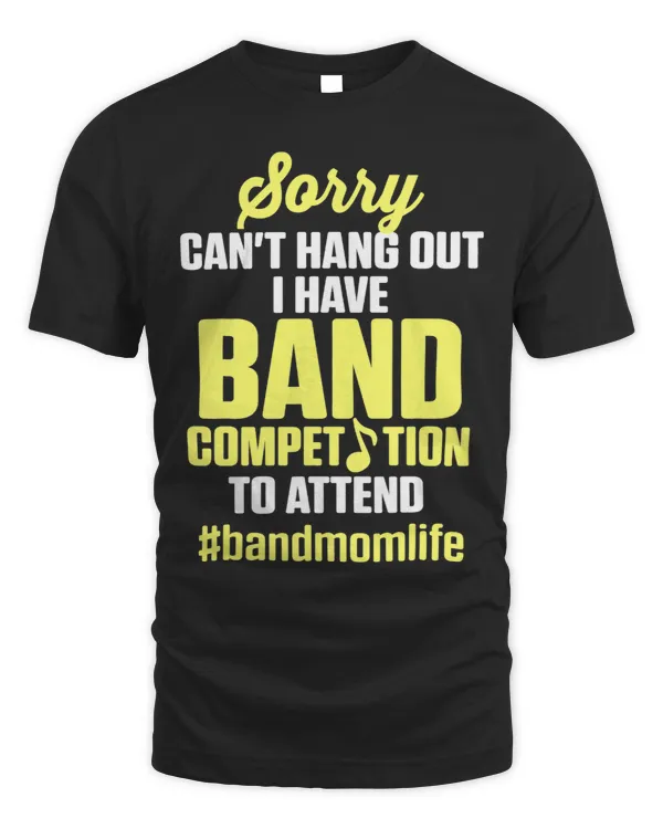 Marching Band Mom Life I Have Band Competition to Attend