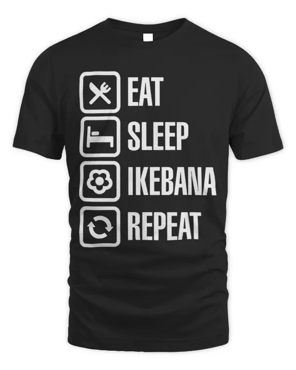 Eat Sleep Ikebana Repeat shirt Japanese flower arranging art