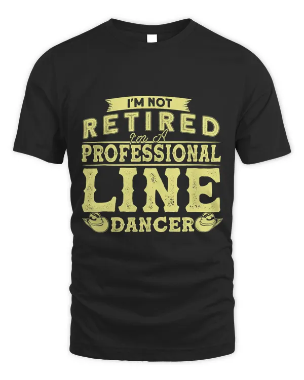 Im Not Retired Im A Professional Line Dancer Line Dance