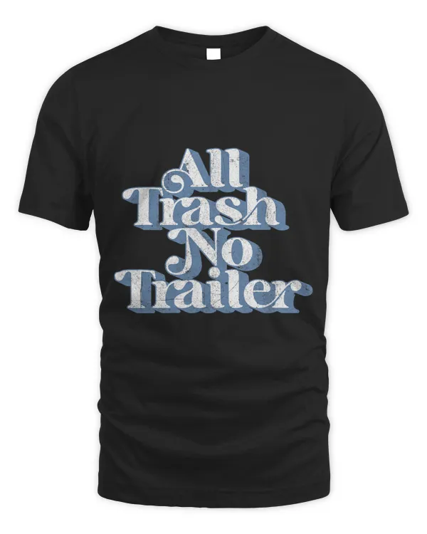 Vintage All Trash No Trailer Funny Country Pride Retro 70s 1