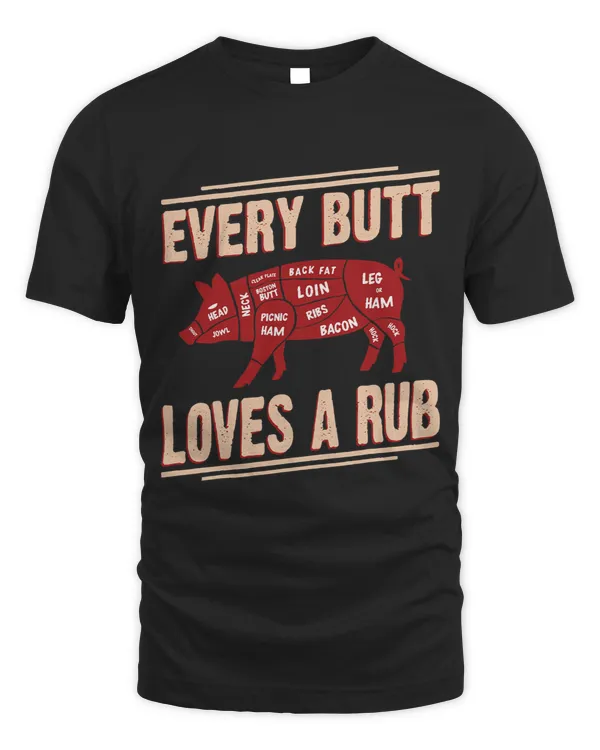 Every Butt Loves Rub Grilling BBQ Smoker Gift Dad Pitmaster