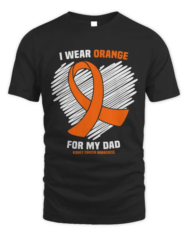 I Wear Orange For My Dad Kidney Cancer Awareness 1
