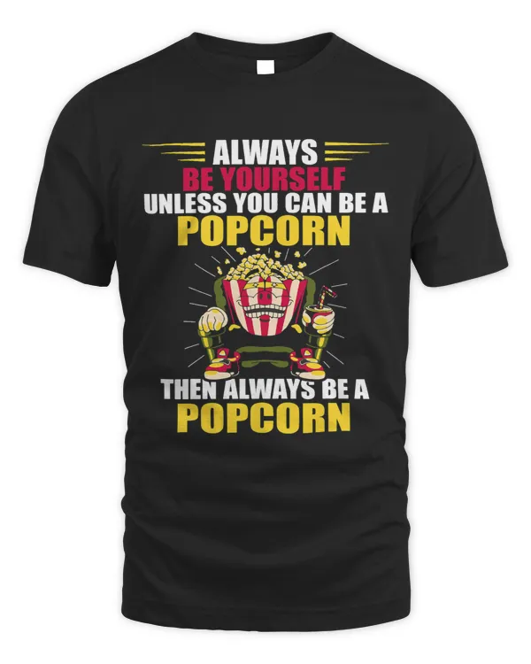 Watching Movies Always Be Yourself Funny Popcorn Movie Snack
