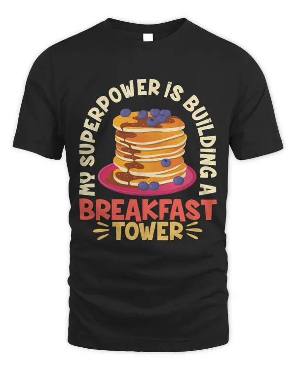My Superpower Is Building Breakfast Tower Pancake Lover