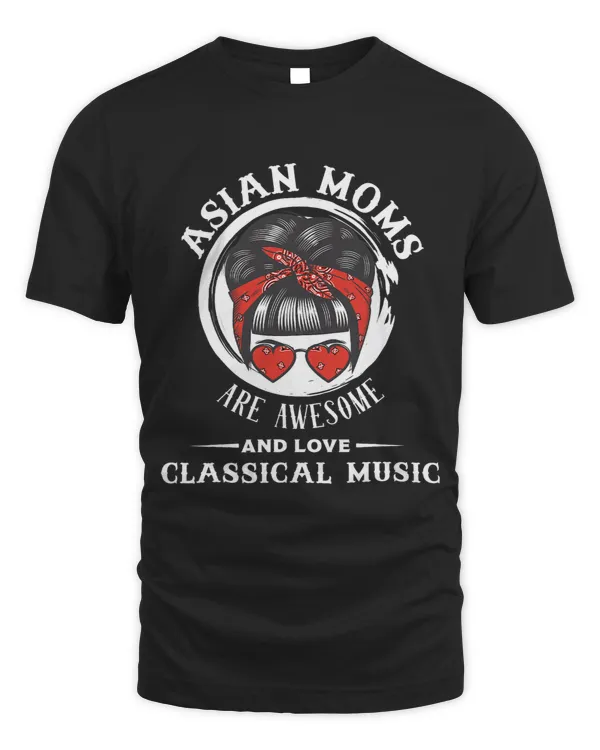 Asian Moms are Awesome love Classical Music Mothers Day