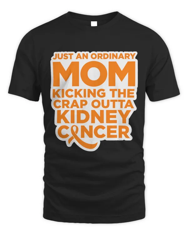Funny Kidney Cancer Fighter Quote for Mom 2