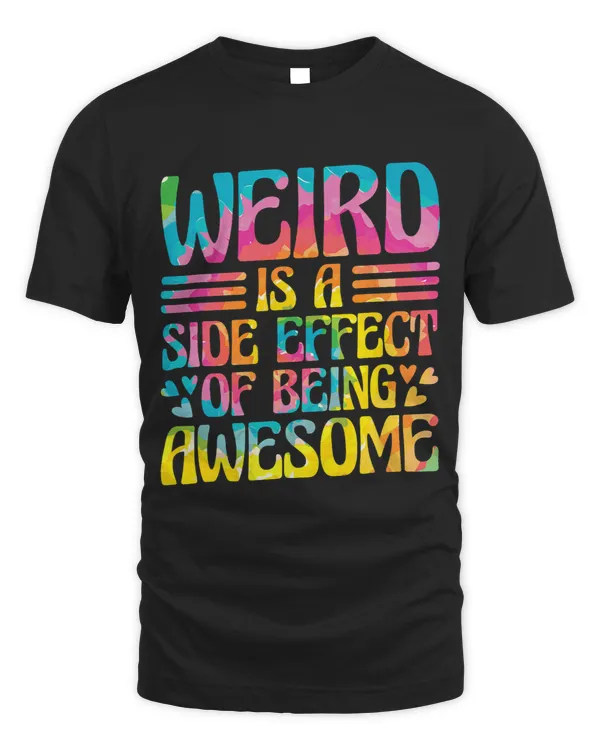 Weird Is A Side Effect Of Being Awesome Sarcasm Saying