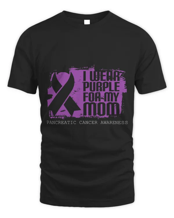 I Wear Purple For My Mom Pancreatic Cancer Awareness 5