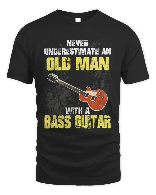 Never Underestimate an Old Man with a Bass Guitar Gift Shirt