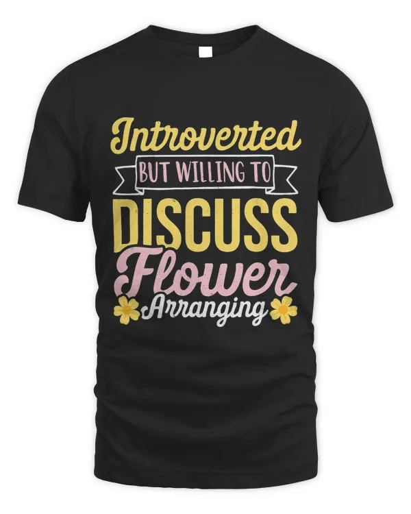 Introverted But Willing To Discuss Flower Arranging Botanic