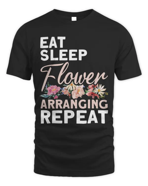 Florist Quote Eat Sleep Flower Arranging Repeat Florist