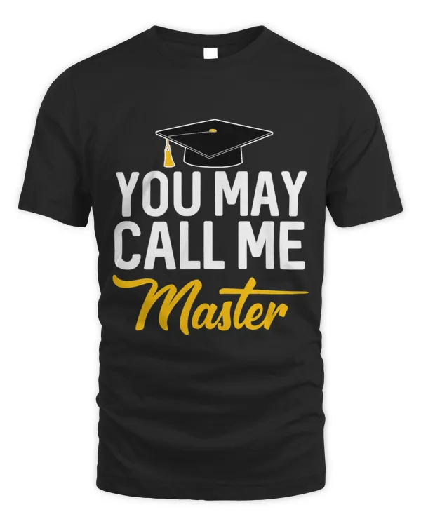 You May Call Me Master Degree Graduation Graduated Him Her