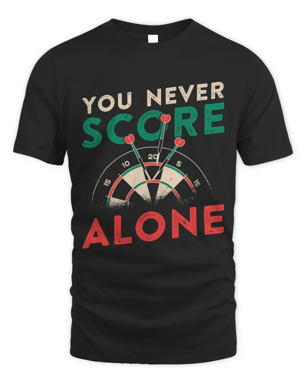 You Never Score Alone Dart Player Dart Throwing Dart Fan
