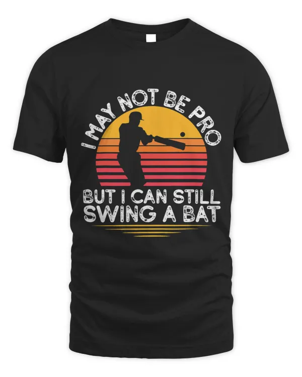 I May Not Be A Pro But I Can Still Swing The Bat Cricket