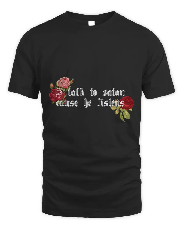 I talk to satan cause he listens Roses Hell Devil Gothic